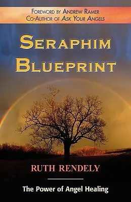 Seraphim Blueprint; Puterea vindecării îngerilor - Seraphim Blueprint; The Power of Angel Healing