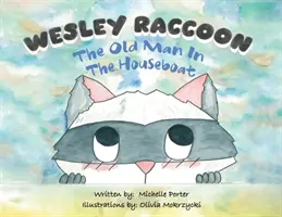 Wesley Raccoon: Bătrânul din barcă-casă - Wesley Raccoon: The Old Man in the Houseboat