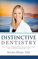 Distinctive Dentistry: Obținerea unei experiențe dentare de neegalat și a unui zâmbet sănătos pentru toată viața - Distinctive Dentistry: Obtaining an Unparalleled Dental Experience and a Healthy Smile for Life