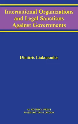 Organizațiile internaționale și sancțiunile juridice împotriva guvernelor (W. B. Sheridan Law Books) - International Organizations and Legal Sanctions Against Governments (W. B. Sheridan Law Books)