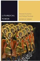 Puterea liturgică: între teologia economică și cea politică - Liturgical Power: Between Economic and Political Theology