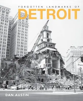 Repere uitate din Detroit - Forgotten Landmarks of Detroit