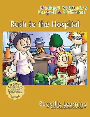Rush to the Hospital. O carte ilustrată Bugville Critters: A 15-a aniversare - Rush to the Hospital. A Bugville Critters Picture Book: 15th Anniversary