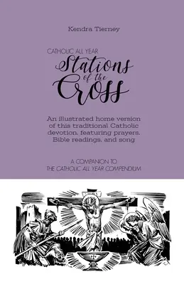 Calea Crucii catolică pentru tot anul: O versiune ilustrată pentru acasă a acestei devoțiuni catolice tradiționale, cu rugăciuni, lecturi biblice și son - Catholic All Year Stations of the Cross: An illustrated home version of this traditional Catholic devotion, featuring prayers, Bible readings, and son