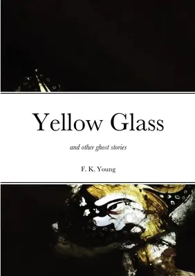 Sticlă galbenă și alte povești cu fantome - Yellow Glass and Other Ghost Stories