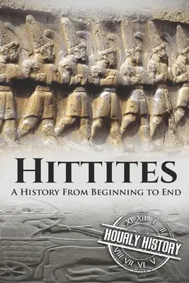 Hitiții: O istorie de la început până la sfârșit - Hittites: A History from Beginning to End