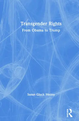 Drepturile transsexualilor: De la Obama la Trump - Transgender Rights: From Obama to Trump
