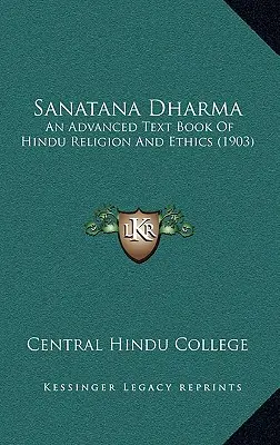 Sanatana Dharma: O carte avansată de religie și etică hindusă (1903) - Sanatana Dharma: An Advanced Text Book Of Hindu Religion And Ethics (1903)