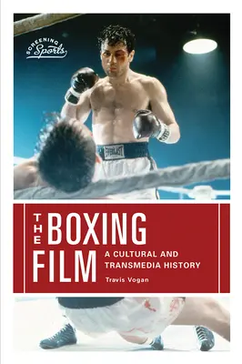 Filmul de box: O istorie culturală și transmedia - The Boxing Film: A Cultural and Transmedia History