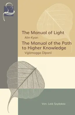Manualul luminii & Manualul căii către cunoașterea superioară: Două expuneri ale învățăturii lui Buddha - The Manual of Light & The Manual of the Path to Higher Knowledge: Two Expositions of the Buddha's Teaching