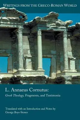 L. Annaeus Cornutus: Teologie greacă, fragmente și mărturii - L. Annaeus Cornutus: Greek Theology, Fragments, and Testimonia