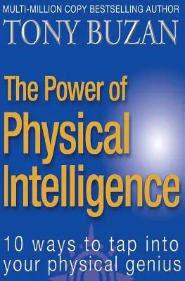 Puterea inteligenței fizice: 10 moduri de a-ți valorifica geniul fizic - The Power of Physical Intelligence: 10 Ways to Tap Into Your Physical Genius