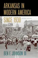 Arkansas în America modernă începând cu 1930 - Arkansas in Modern America Since 1930