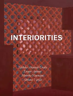 Interioare: Njideka Akunyili Crosby, Leonor Antunes, Henrike Naumann, Adriana Varejo - Interiorities: Njideka Akunyili Crosby, Leonor Antunes, Henrike Naumann, Adriana Varejo