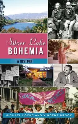 Silver Lake Bohemia: O istorie - Silver Lake Bohemia: A History