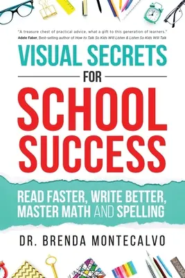 Secrete vizuale pentru succesul școlar: Citește mai repede, scrie mai bine, stăpânește matematica și ortografia - Visual Secrets for School Success: Read Faster, Write Better, Master Math and Spelling