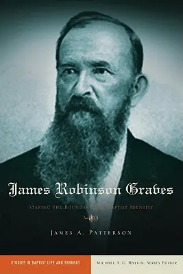 James Robinson Graves: Marcarea granițelor identității baptiste - James Robinson Graves: Staking the Boundaries of Baptist Identity