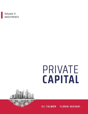 Capital privat: Volumul II - Investiții - Private Capital: Volume II - Investments