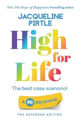 High for Life - Cel mai bun scenariu: Un jurnal de 90 de zile - Ediția extinsă - High for Life - The best case scenario: A 90 day journal - The Extended Edition