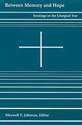 Între memorie și speranță: Lecturi pe parcursul anului liturgic - Between Memory and Hope: Readings on the Liturgical Year