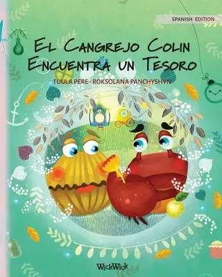 El Cangrejo Colin Encuentra un Tesoro: Ediție în limba spaniolă a cărții Colin the Crab Finds a Treasure - El Cangrejo Colin Encuentra un Tesoro: Spanish Edition of Colin the Crab Finds a Treasure