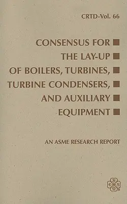Consensus pentru instalarea cazanelor: Turbine, condensatoare cu turbină și echipamente auxiliare - Consensus for the Lay-Up of Boilers: Turbines, Turbine Condensers, and Auxiliary Equipment
