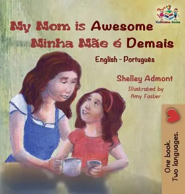 My Mom is Awesome (carte pentru copii în portugheză engleză): Brazilian Portuguese carte pentru copii - My Mom is Awesome (English Portuguese children's book): Brazilian Portuguese book for kids