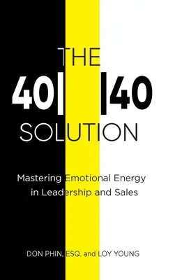 Soluția 4040: Stăpânirea energiei emoționale în leadership și vânzări - The 4040 Solution: Mastering Emotional Energy in Leadership and Sales