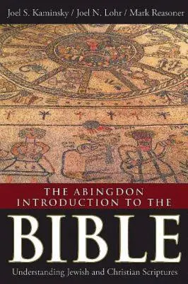 The Abingdon Introduction to the Bible: Înțelegerea scripturilor iudaice și creștine - The Abingdon Introduction to the Bible: Understanding Jewish and Christian Scriptures