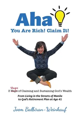 AHA Ești bogat! Claim It!: 3 pași de revendicare și susținere a bogăției lui Dumnezeu - AHA You Are Rich! Claim It!: 3 Steps of Claiming and Sustaining God's Wealth