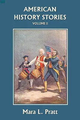 Povești de istorie americană, volumul II (Clasici de ieri) - American History Stories, Volume II (Yesterday's Classics)