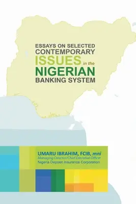Eseuri pe probleme contemporane selectate în sistemul bancar nigerian - Essays on Selected Contemporary Issues in the Nigerian Banking System