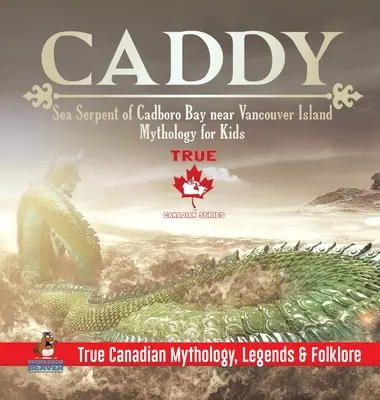 Caddy - Șarpele de mare din Golful Cadboro de lângă Insula Vancouver - Mitologie pentru copii - Mitologie, legende și folclor canadian adevărat - Caddy - Sea Serpent of Cadboro Bay near Vancouver Island - Mythology for Kids - True Canadian Mythology, Legends & Folklore