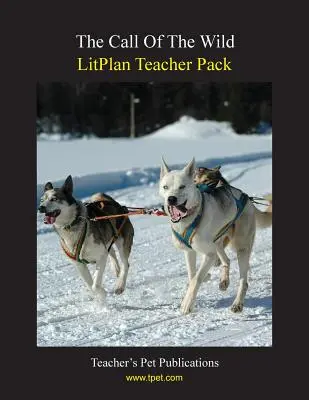 Pachet pentru profesori Litplan: Chemarea sălbaticului: The Call of the Wild - Litplan Teacher Pack: The Call of the Wild