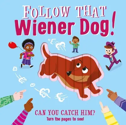 Follow That Wiener Dog: Carte interactivă de carton - Follow That Wiener Dog: Interactive Board Book