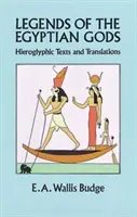Legendele zeilor egipteni: texte hieroglifice și traduceri - Legends of the Egyptian Gods: Hieroglyphic Texts and Translations