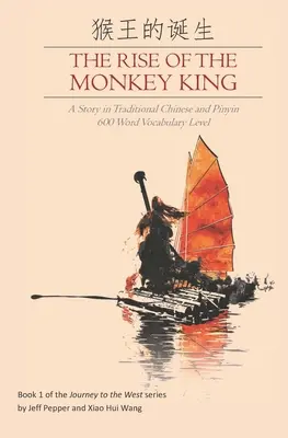 The Rise of the Monkey King: A Story in Traditional Chinese and Pinyin, 600 Word Vocabulary Level