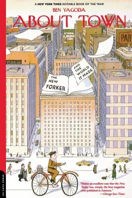 Despre oraș: The New Yorker și lumea pe care a creat-o - About Town: The New Yorker and the World It Made