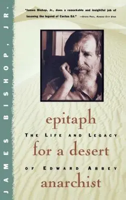 Epitaful unui anarhist din deșert: Viața și moștenirea lui Edward Abbey - Epitaph for a Desert Anarchist: The Life and Legacy of Edward Abbey