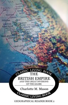 Geographical Reader Book 2: Imperiul Britanic și marile diviziuni ale globului - Geographical Reader Book 2: The British Empire and the Great Divisions of the Globe