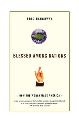 Binecuvântat între națiuni: Cum a făcut lumea America - Blessed Among Nations: How the World Made America