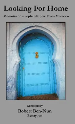 Looking For Home: Memoriile unui evreu sefardit din Maroc - Looking For Home: Memoirs of a Sephardic Jew From Morocco