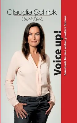 Voice up!: Dein Guide fr eine wirkungsvollere Stimme