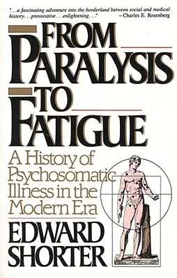 De la paralizie la oboseală: A History of Psychosomatic Illness in the Modern Era - From Paralysis to Fatigue: A History of Psychosomatic Illness in the Modern Era