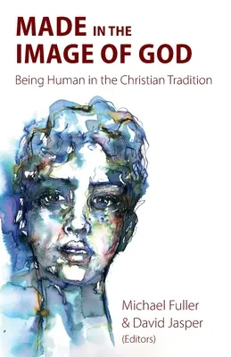 Made in the Image of God (Făcut după chipul lui Dumnezeu): A fi om în tradiția creștină - Made in the Image of God: Being Human in the Christian Tradition
