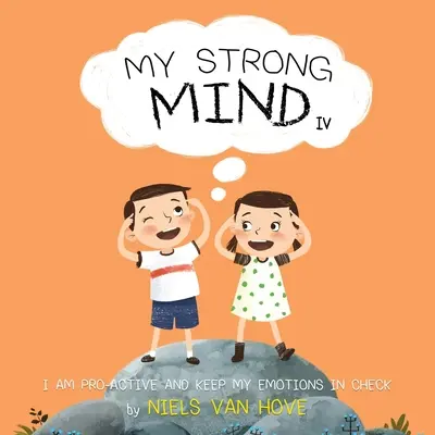 Mintea mea puternică IV: Sunt pro-activ și îmi țin emoțiile sub control - My Strong Mind IV: I am Pro-active and Keep my Emotions in Check