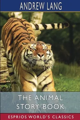 Animal Story Book (Esprios Classics) - The Animal Story Book (Esprios Classics)