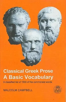 Proza greacă clasică: Un vocabular de bază - Classical Greek Prose: A Basic Vocabulary