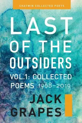 Ultimul dintre outsideri: Volumul 1: Colecția de poeme, 1968-2019 - Last of the Outsiders: Volume 1: The Collected Poems, 1968-2019
