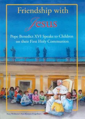 Prietenia cu Isus: Papa Benedict al XVI-lea le vorbește copiilor la prima lor Sfântă Împărtășanie - Friendship with Jesus: Pope Benedict XVI Talks to Children on Their First Holy Communion